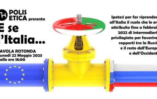 “E se l’Italia…”, Polis Etica: tavola rotonda 22 maggio 2023 Polis etica tavola rotonda 22 maggio