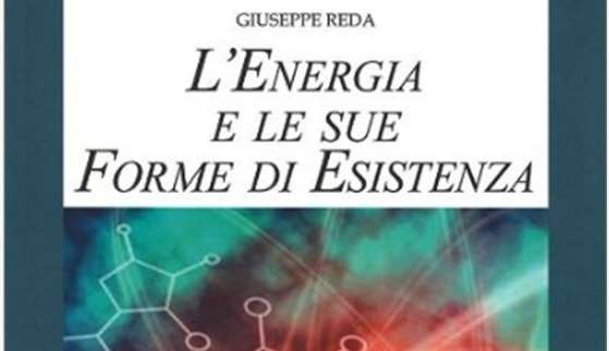 "L'Energia e le sue Forme di Esistenza", il libro di Giuseppe Reda