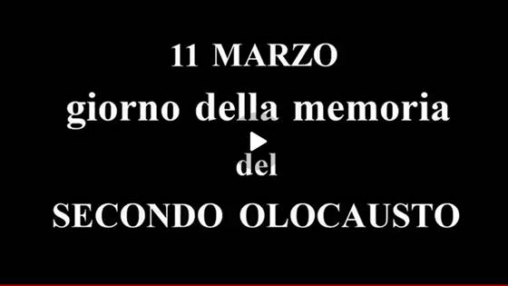 11 marzo, Giorno della Memoria del SECONDO OLOCAUSTO