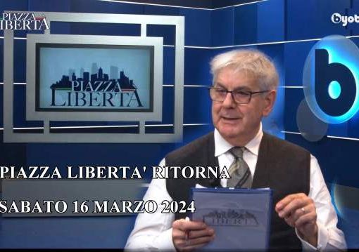 PIAZZA LIBERTA' ritorna sabato 16 marzo 2024