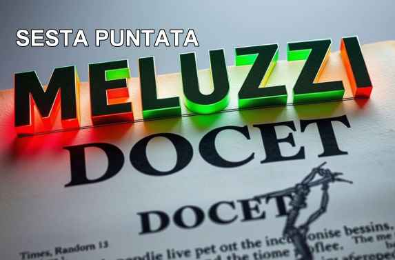 MELUZZI DOCET, sesta puntata