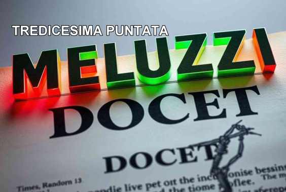 MELUZZI DOCET, tredicesima puntata