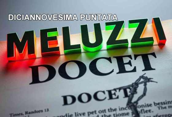 MELUZZI DOCET, diciannovesima puntata MELUZZI DOCET, diciannovesima puntata