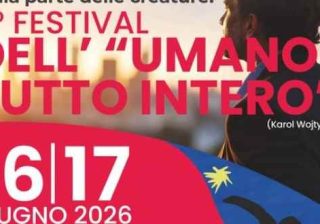 Roma, 16 e 17 giugno terzo Festival dell'"Umano Tutto Intero"