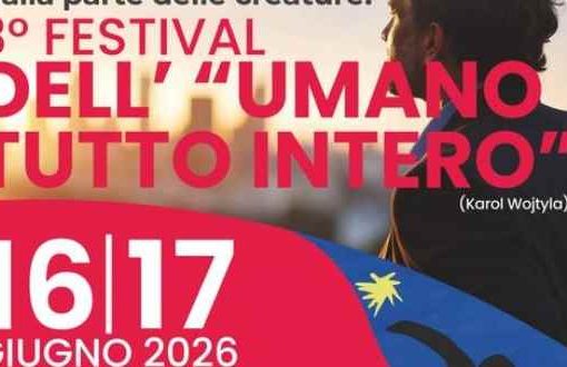 Roma, 16 e 17 giugno terzo Festival dell'"Umano Tutto Intero"